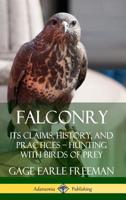 Falconry: Its Claims, History, and Practice 0359733433 Book Cover