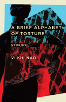 A Brief Alphabet of Torture: Stories 1573660612 Book Cover