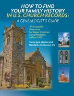 How to Find Your Family History in U.S. Church Records: A Genealogist's Guide: With Specific Resources for Major Christian Denominations before 1900 0806320958 Book Cover