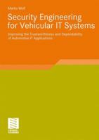 Security Engineering for Vehicular It Systems: Improving the Trustworthiness and Dependability of Automotive It Applications 3834807958 Book Cover