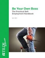 Be Your Own Boss: The Practical Self-Employment Handbook 0734608217 Book Cover