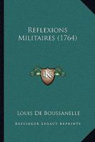 Reflexions Militaires (1764) 1165782227 Book Cover