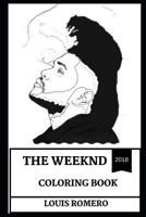 The Weeknd Coloring Book: Hip Hop Prodigy and Emotional Artist, Canadian Youtube Star and Record Producer Inspired Adult Coloring Book 1720289980 Book Cover