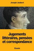 Jugements littéraires, pensées et correspondance 1718732651 Book Cover