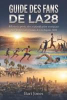 Guide des fans de LA28: Billetterie, sports, sites et planification stratégique pour les Jeux olympiques de Los Angeles 2028 (French Edition) B0GYL3476K Book Cover