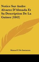 Notice Sur Andre Alvarez D'Almada Et Sa Description De La Guinee (1842) 1160209014 Book Cover