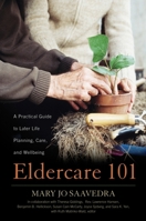 Eldercare 101: A Practical Guide to Later Life Planning, Care, and Wellbeing 0810895773 Book Cover