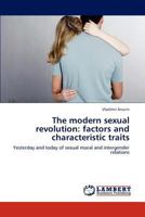The modern sexual revolution: factors and characteristic traits: Yesterday and today of sexual moral and intergender relations 3847317067 Book Cover