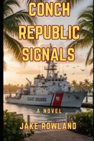 Conch Republic Signals (Conch Republic Shadows) B0GQCK3L2H Book Cover
