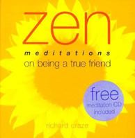 Zen Meditations on Being a True Friend (Zen Meditations) 1570716455 Book Cover