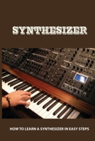 Synthesizer: How To Learn A Synthesizer In Easy Steps: Additive Synthesis B09559NVDY Book Cover