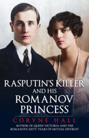 Rasputin's Killer and his Romanov Princess 1398122491 Book Cover