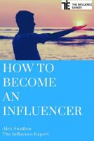 How to Become an Influencer 1539462145 Book Cover