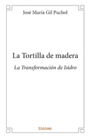 La Tortilla de madera: La Transformación de Isidro (French Edition) 2332989765 Book Cover