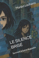 LE SILENCE BRISÉ: Survivre à Saint-Augustin (French Edition) B0F54B7J6F Book Cover