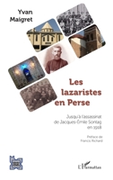 Les lazaristes en Perse: Jusqu'à l'assassinat de Jacques-Emile Sontag en 1918 (L'Iran En Transition) 2140261127 Book Cover