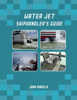 Water Jet Shiphandler's Guide 0764361406 Book Cover