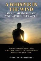 A Whisper in the Wind: Sweet Memories of You with a Farewell B0H2BVYZ7W Book Cover