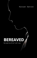 Bereaved: Navigating Grief and Loss B0CSMDG1CJ Book Cover