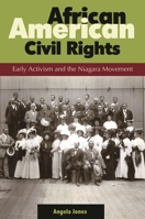 African American Civil Rights: Early Activism and the Niagara Movement 0313393605 Book Cover
