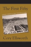 The First Fifty: Lessons Learned in a Half Century of Living 0996001115 Book Cover