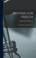 Bathing for Health: A Simple Way to Physical Fitness 1018939709 Book Cover