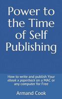 Power to the Time of Self Publishing: How to Write Your ebook x paperback on a MAC or any computer for Free 1791694098 Book Cover