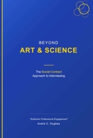 Beyond Art and Science: The Social Contract Approach to Interviewing B0FMGVQXJV Book Cover