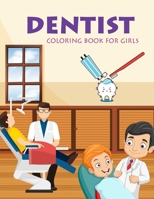 Dentist Coloring Book For Girls: Dentist Coloring Book For Toddlers B0B92H92YN Book Cover