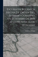Escursión botánica hecha de órden del supremo gobierno en setiembre de 1885 a la provincia de Atacama 1018594590 Book Cover
