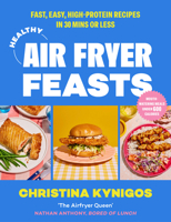 Healthy Air Fryer Feasts: Fast, Easy, High-Protein Recipes in 30 Mins or Less 0008729875 Book Cover