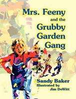 Mrs. Feeny and the Grubby Garden Gang 0991179005 Book Cover