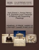 Holt (Grace) v. Yonce (Henry) U.S. Supreme Court Transcript of Record with Supporting Pleadings 1270595032 Book Cover