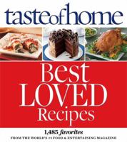 Taste of Home Best Loved Recipes: 1485 Favorites from the World's #1 Food and Entertaining Magazine 0898219914 Book Cover