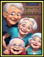 While The Kids Are Away B0CWV9WDJP Book Cover