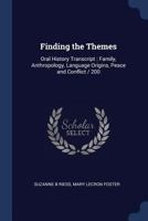 Finding the Themes: Oral History Transcript : Family, Anthropology, Language Origins, Peace and Conflict / 200 1376676850 Book Cover