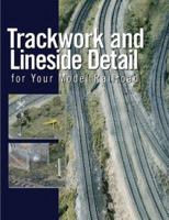 Trackwork and Lineside Detail for Your Model Railroad (Model Railroader Books) 0890245711 Book Cover