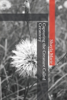Capturing the Creature Called Creativity 1521425469 Book Cover