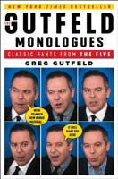 The Gutfeld Monologues: Classic Rants from the Five