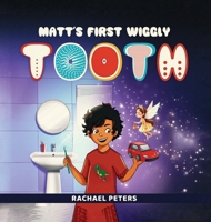 Matt's First Wiggly Tooth B0FZF29YQ6 Book Cover
