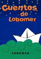 Cuentos de Lobomar 1463310528 Book Cover