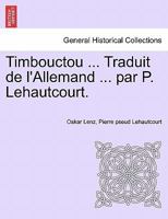 Timbouctou ... Traduit de l'Allemand ... par P. Lehautcourt. 1241340269 Book Cover