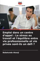 Emploi dans un centre d'appel: Le stress au travail et l'équilibre entre vie professionnelle et vie privée sont-ils un défi ? (French Edition) 6208579821 Book Cover