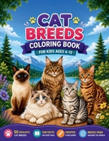 Cat Breeds Coloring Book for Kids Ages 6-12 B0H5M8G6FV Book Cover