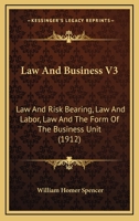Law And Business V3: Law And Risk Bearing, Law And Labor, Law And The Form Of The Business Unit 1166626695 Book Cover
