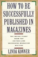 How to Be Successfully Published In Magazines 0312044062 Book Cover