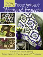 Penny Haren's Pieced Appliqué(TM) Weekend Projects: A Dozen Quick Projects Featuring Penny Haren's Pieced Applique(TM) Technique 0981804047 Book Cover