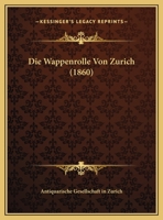 Die Wappenrolle Von Zurich (1860) 1167443780 Book Cover