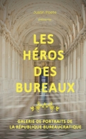 Les héros des bureaux: Galerie de portraits de la République bureaucratique null Book Cover