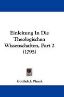 Einleitung In Die Theologischen Wissenschaften, Part 2 (1795) 1166069729 Book Cover